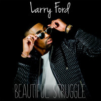 Larry Ford - Beautiful Struggle (Explicit)