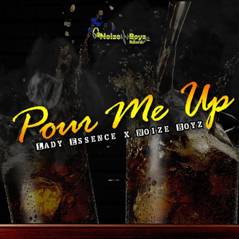Lady Essence & Noize Boyz - Pour Me Up