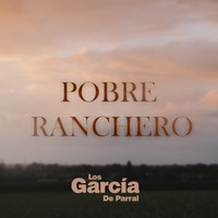 LOS GARCIA DE PARRAL - Pobre Ranchero
