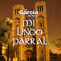 LOS GARCIA DE PARRAL - Mi Lindo Parral 