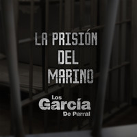 LOS GARCIA DE PARRAL - La Prison Del Marino