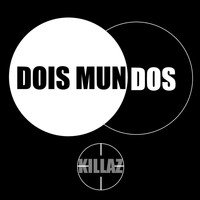 Killaz - Dois Mundos