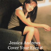 Jessica Andrews - Cover Your Eyes 8