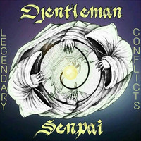 Djentleman Senpai - Legendary Conflicts