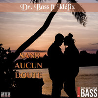 Dr. Bass - Sans aucun doute (feat. Idéfix)