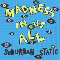 Suburban Static - Madness in Us All (Explicit)