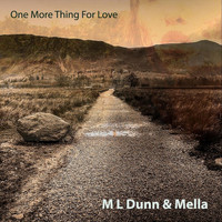 M L Dunn & Mella - One More Thing for Love
