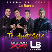 Banda XXI - Te Amo Solo (feat. La Barra)
