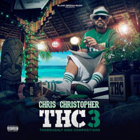 Chris Christopher - THC 3: Thoroughly High Compositions (Explicit)