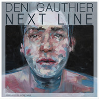 Deni Gauthier - Next Line
