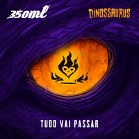 350ml - Tudo Vai Passar (feat. Dinossaurus)