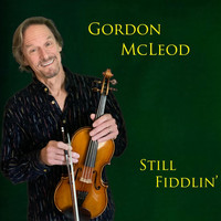Gordon McLeod - Still Fiddlin'
