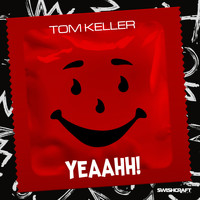 Tom Keller - Yeaahh!