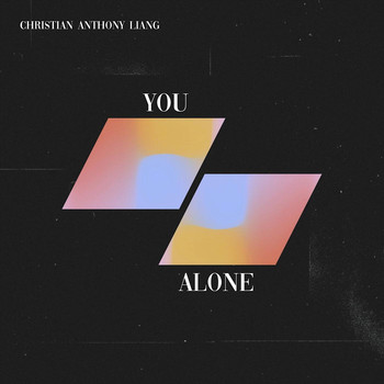 Christian Anthony Liang - You Alone