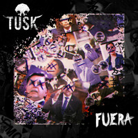 Tusk - Fuera (Explicit)