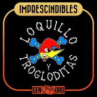 Loquillo y Trogloditas - Imprescindibles