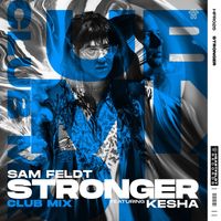 Sam Feldt - Stronger (feat. Kesha) (Club Mix)