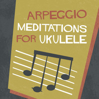 Daniel Ward - Arpeggio Meditations for Ukulele