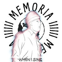 Memoria - When I Sing