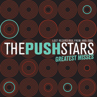 The Push Stars - Greatest Misses: Lost Recordings from 1995-2005 (Explicit)