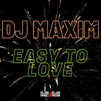 DJ Maxim - Easy to Love