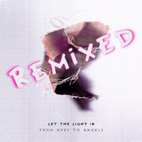 From Apes to Angels - Let the Light In (Remixed)