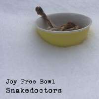 Snakedoctors - Joy Free Bowl (Explicit)