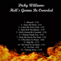 Dicky Williams - Hell's Gonna Be Crowded