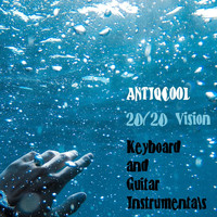 Antiqcool - 20/20 Vision: Keyboard and Guitar Instrumentals