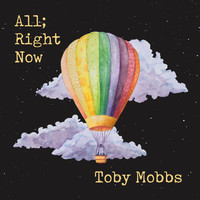 Toby Mobbs - All; Right Now