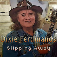 Dixie Ferdinands - Slipping Away