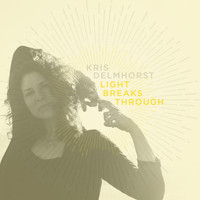 Kris Delmhorst - Light Breaks Through