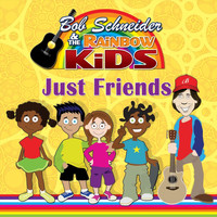 Bob Schneider and the Rainbow Kids - Just Friends