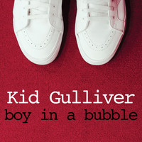 Kid Gulliver - Boy in a Bubble