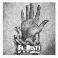 El Misti - Don't Ya Love Democracy!