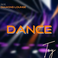 Toy - Dance (feat. Diamond Lounge)