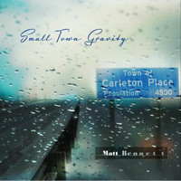 Matt Bennett - Small Town Gravity