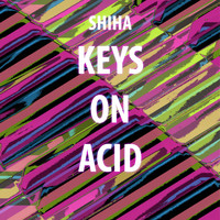 Shiha - Keys On Acid - Extended Mix (Extended Mix)