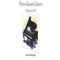 Daniel Rodriguez - Piano Gospel Classics, Vol. VIII
