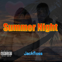 Jackfloss - Summer Night (Explicit)