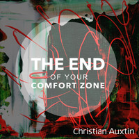 Christian Auxtin - The End of your Comfort Zone
