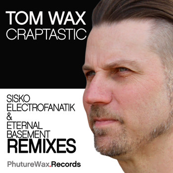 Tom Wax - Craptastic (Remixes)
