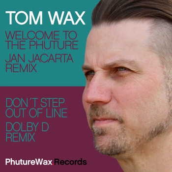 Tom Wax - Welcome to the Phuture / Don't Step out of Line (Remixes)
