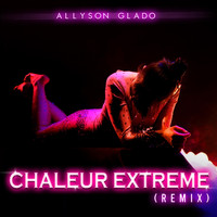 Allyson Glado - Chaleur extrême (Remix) (Explicit)
