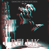 Rellik - Dancing in the Kitchen (feat. Richard Woodman)