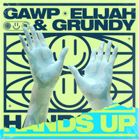GAWP, Elijah & Grundy - Hands Up
