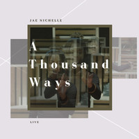 Jae Nichelle - A Thousand Ways (Live)