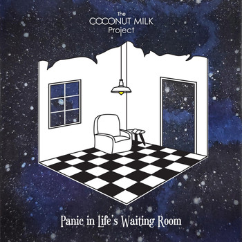 The Coconut Milk Project - Panic in Life's Waiting Room