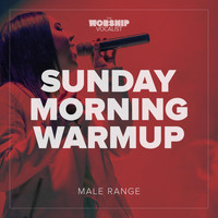 The Worship Vocalist - Sunday Morning Warmup (Male Range)