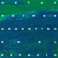 Detax - Primer Argentino En El Espacio